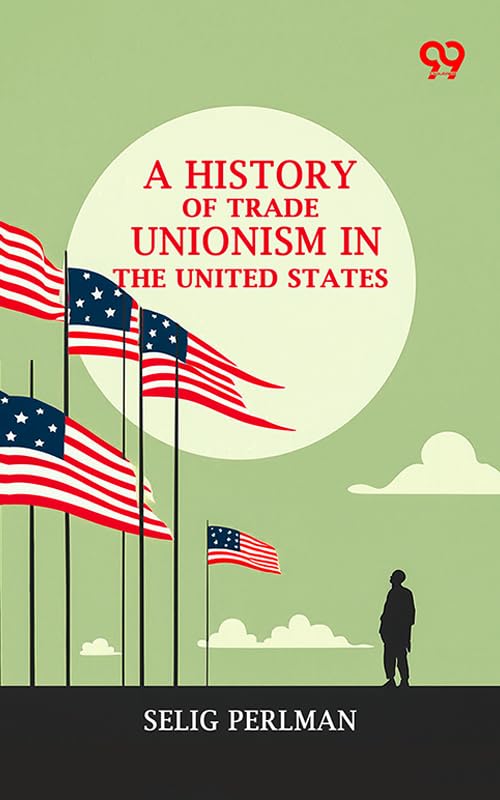 A History Of Trade Unionism In The United States (English Edition) baixar livro de graça