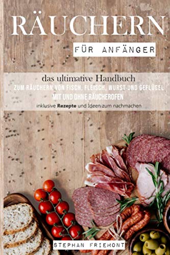Räuchern für Anfänger: Das ultimative Handbuch zum Räuchern von Fisch, Fleisch, Wurst und Geflügel mit und ohne Räucherofen (inklusive Rezepten und Ideen zum nachmachen) baixar livro de graça