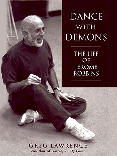 Dance with Demons: The Life Jerome Robbins (English Edition)