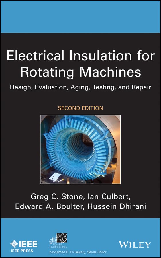 Electrical Insulation for Rotating Machines: Design, Evaluation, Aging, Testing, and Repair: 83