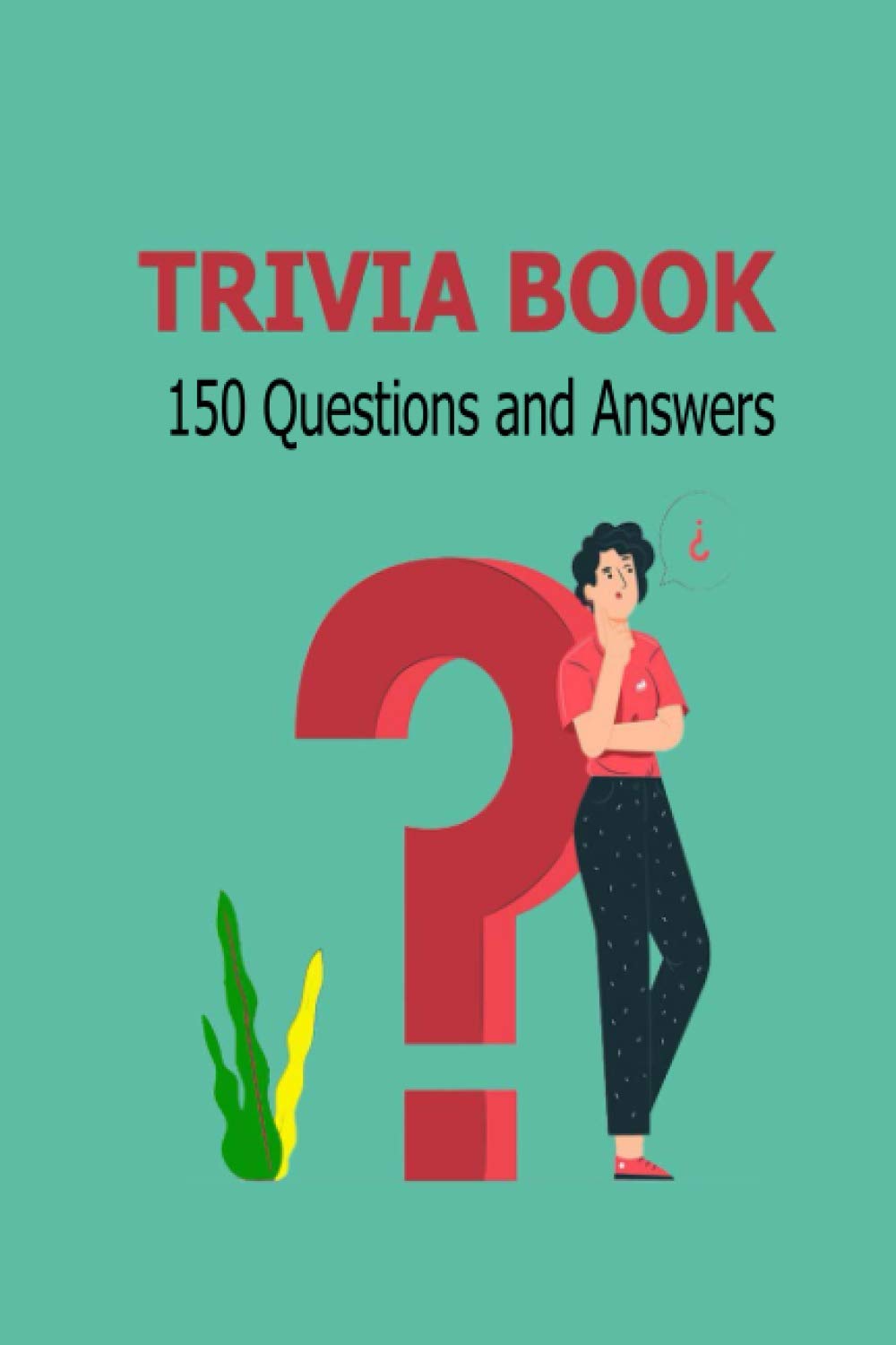 TRIVIA BOOK 150 Questions and Answers: TRIVIA BOOK Challenging Multiple Choice Questions,Stuff You Should Know and Improve Your IQ,Size 6 x 9 inches. baixar livro de graça