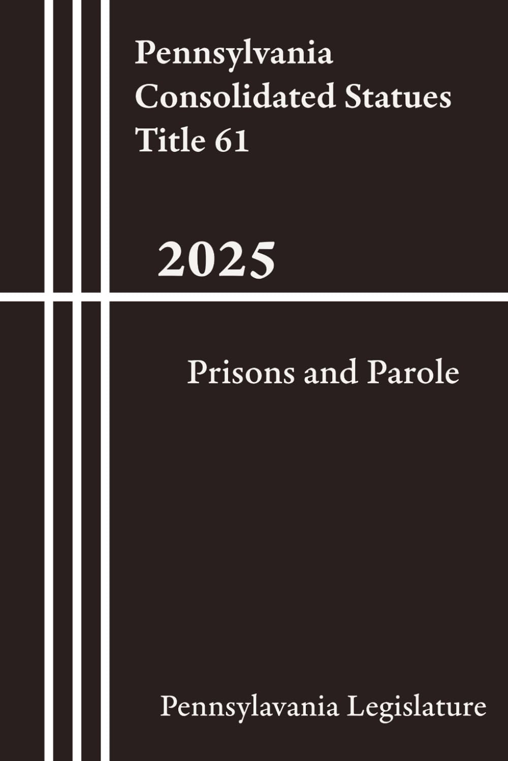Pennsylvania Consolidated Statues Title 61 - Prisons and Parole 2025 baixar o livro de graça