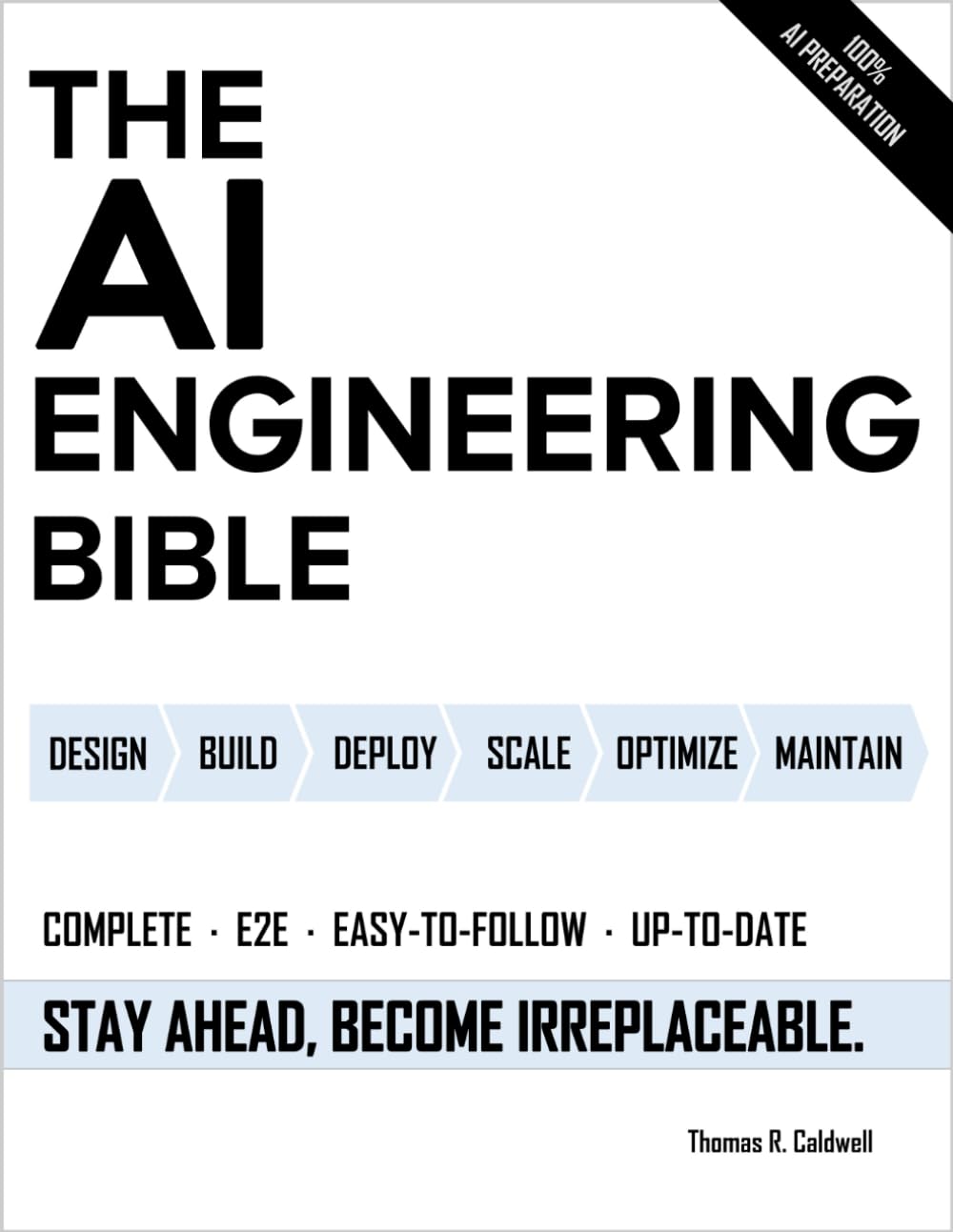 The AI Engineering Bible: The Complete and Up-to-Date Guide to Build, Deploy and Scale Production Ready AI Systems
