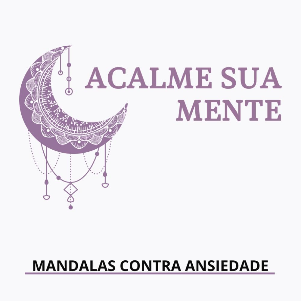 Acalme sua mente: Mandalas contra ansiedade (Portuguese Edition) baixar livro de graça