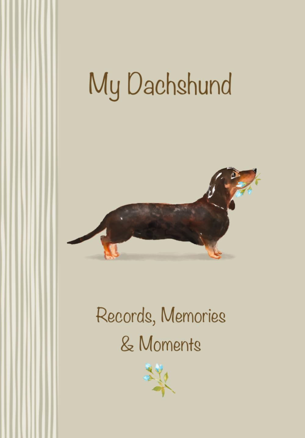 My Dachshund Records, Memories & Moments: The ultimate keepsake book. Keep everything in one place, important dates, medical records, milestones etc., all beautifully illustrated throughout baixar o livro de graça