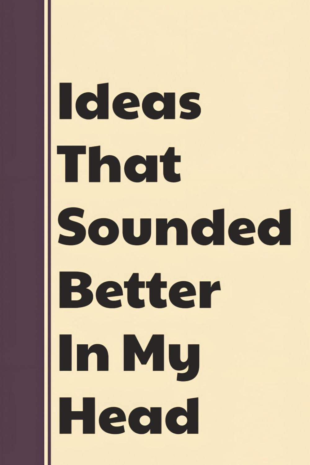 capítulo por capítulo baixar Ideas That Sounded Better In My Head: Funny Gag Notebook For Office Employees, Boss & Colleagues - Blank Lined Journal For Meeting & Everyday Notes