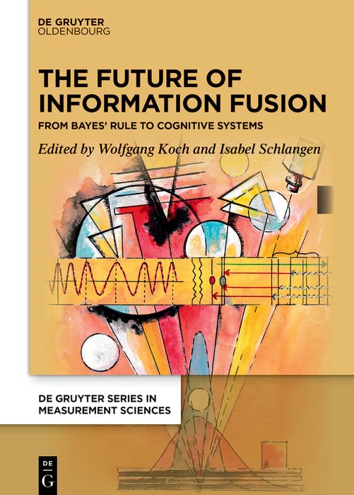The Future of Information Fusion: From Bayes’ Rule to Cognitive Systems (English Edition) baixar o livro de graça