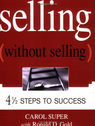 Selling Without Selling: 4-1/2 Steps to Success baixar o livro de graça