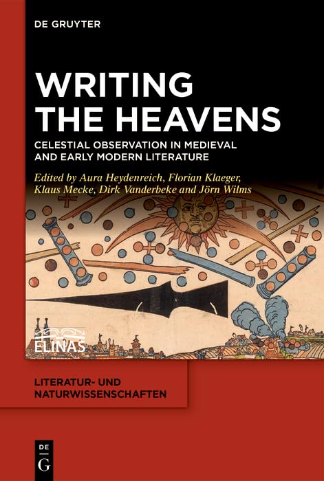 Writing the Heavens: Celestial Observation in Medieval and Early Modern Literature (Literatur- und Naturwissenschaften Book 10) (English Edition) baixar o livro de graça