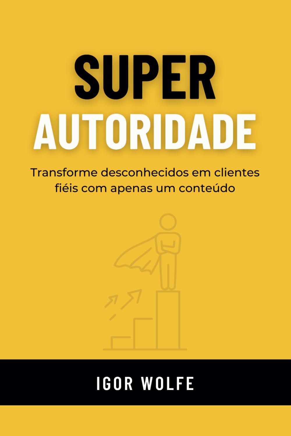 capítulo por capítulo baixar Super Autoridade: Transforme Desconhecidos em Clientes Fiéis com Apenas Um Conteúdo