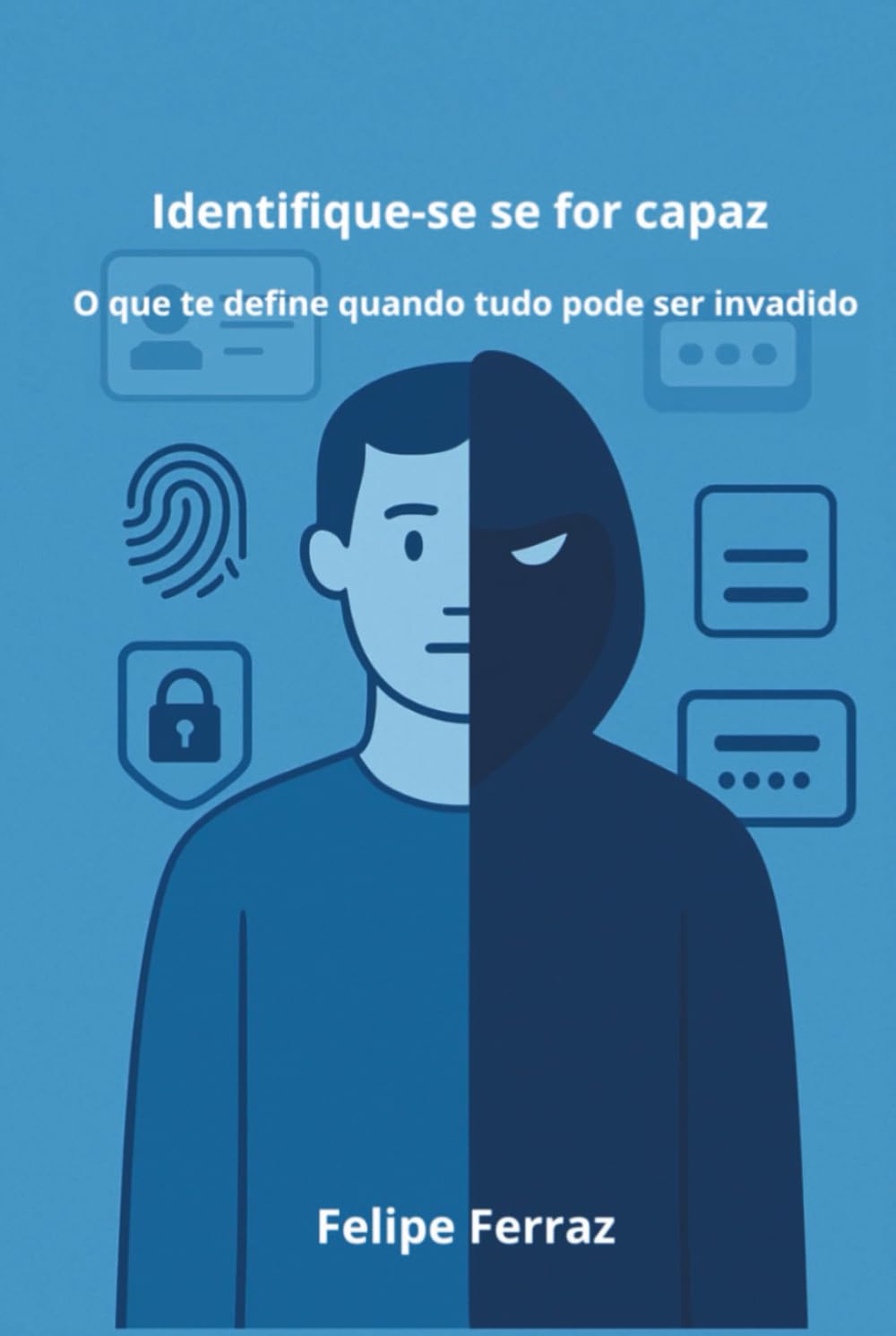 Identifique-se se for capaz: O que te define quando tudo pode ser invadido. (Portuguese Edition) baixar livro de graça