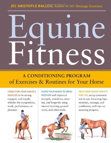 Equine Fitness: um programa de exercícios e rotinas para o seu cavalo por Ballou, Jec Aristotle (2009) baixar livro de graça