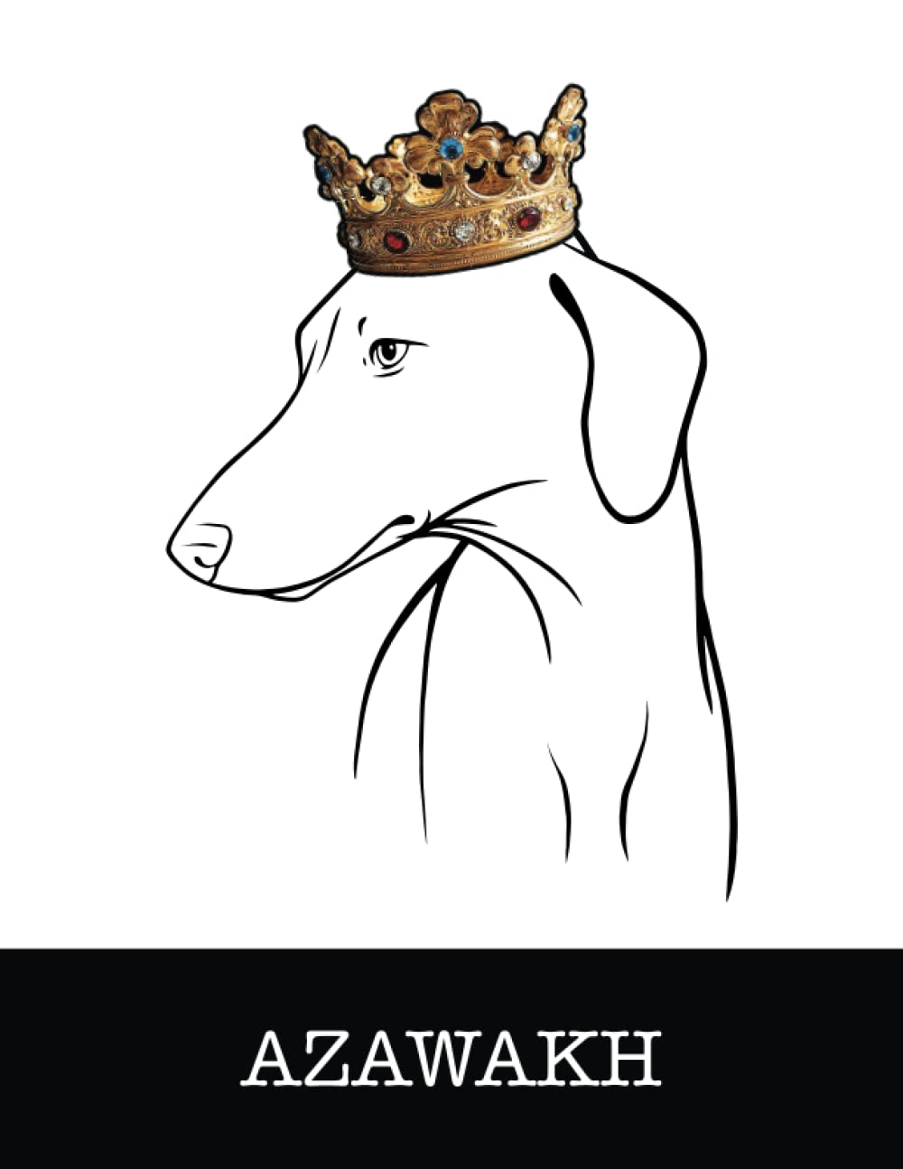 Azawakh: Azawakh King/Queen Wearing Crown 8.5 x 11 Notebook Journal, 200 lined pages baixar livro de graça
