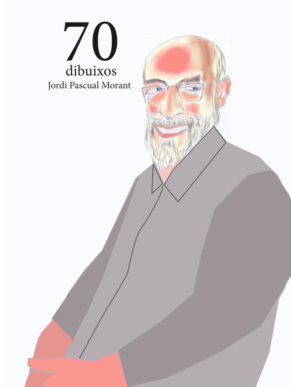 ler totalmente 70 dibuixos de Jordi Pascual Morant (Catalan Edition)