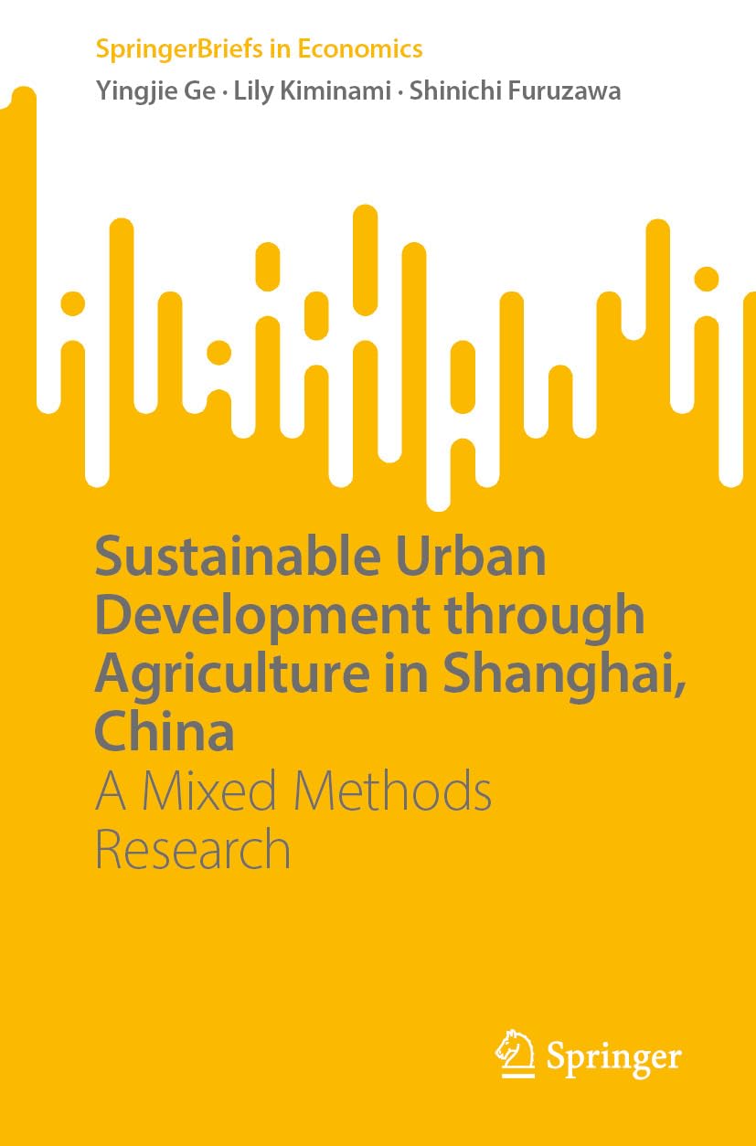Sustainable Urban Development through Agriculture in Shanghai, China: A Mixed Methods Research (SpringerBriefs in Economics) (English Edition) baixar o livro de graça