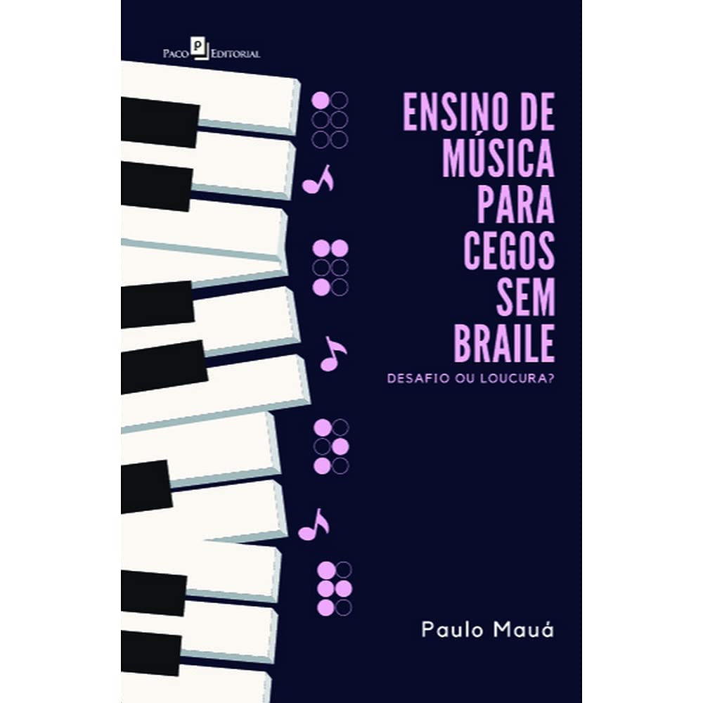 Ensino de Música Para Cegos sem Braile: Desafio ou Loucura? baixar o livro de graça