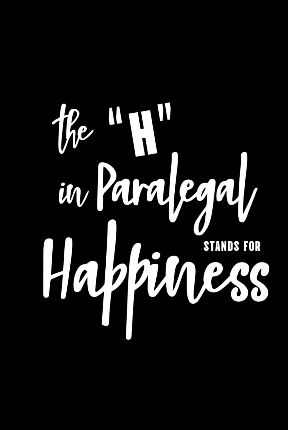 The "H" In Paralegal Stands for Happiness: Small Lined Notebook I Must Have Office Supplies baixar livro de graça