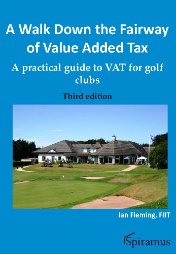 ler totalmente A Walk Down the Fairway of Value Added Tax: A Practical Guide to VAT for Golf Clubs (English Edition)