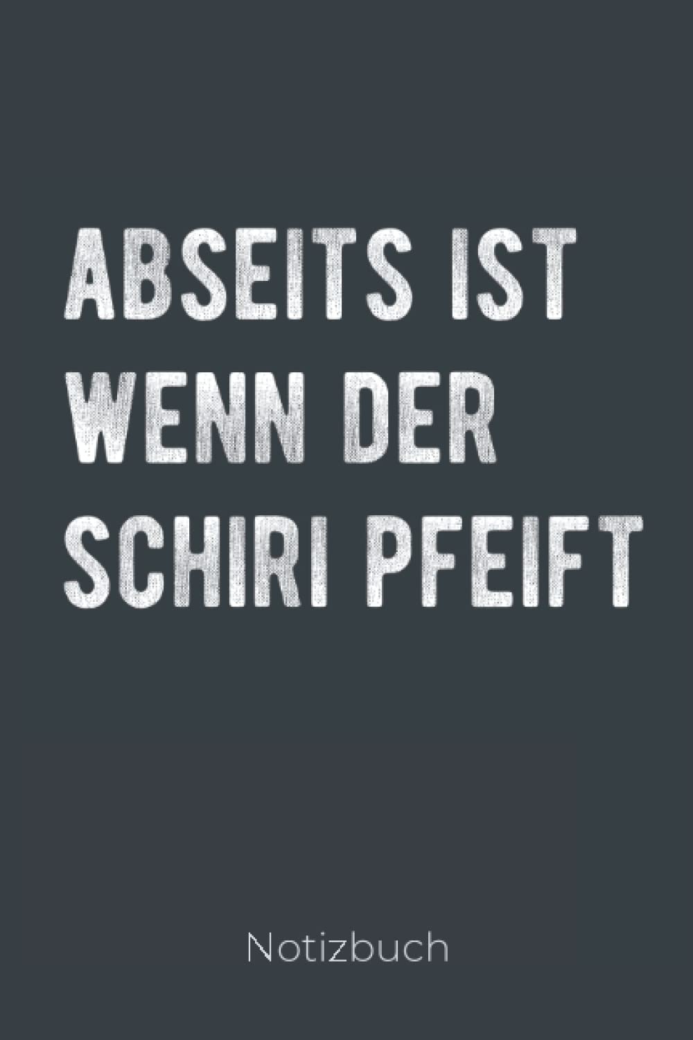Abseits Ist Wenn der Schiri Pfeift Fußball Notizbuch: als Schiri Zubehör für den Schiedsrichter oder deine Fußballmannschaft I Für alle Notizen in der... Fußball Spruch I a5 liniert (German Edition) baixar livro de graça