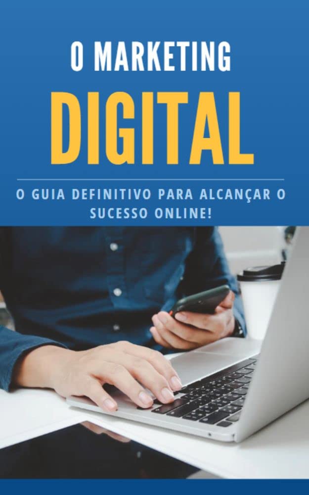 ler totalmente O MARKETING DIGITAL: O guia definito para alcançar o sucesso online!
