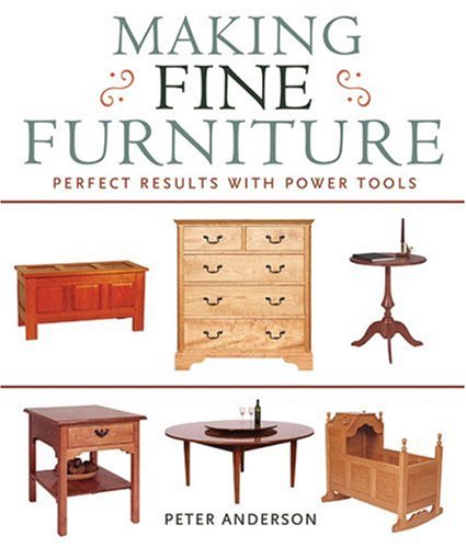 ler totalmente Making Fine Furniture: Perfect Results with Power Tools