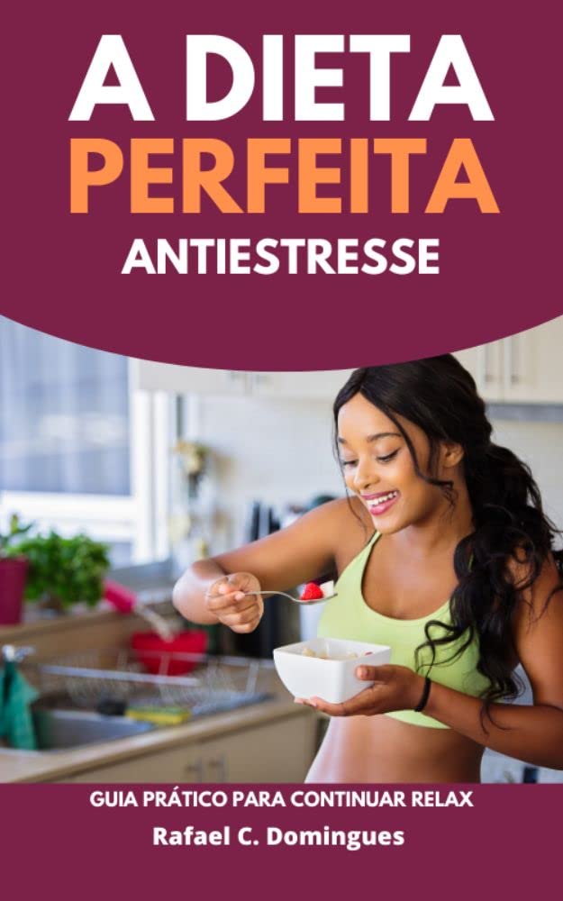 A Dieta Perfeita Aniestresse: Guia Prático para continuar relax baixar livro de graça