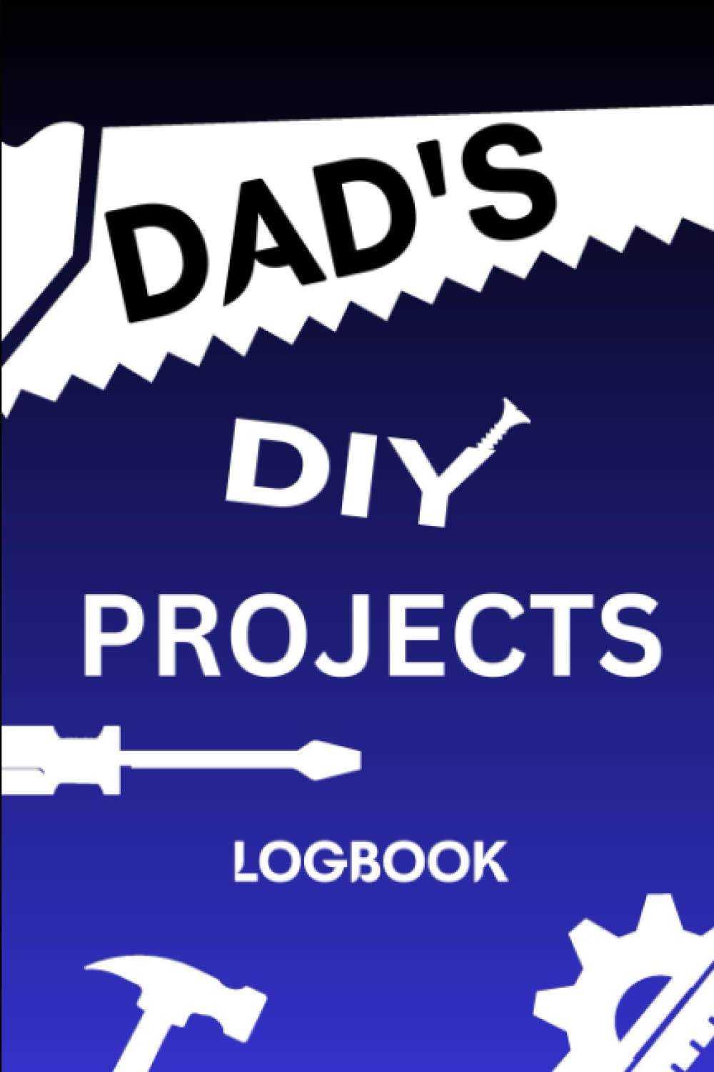 ler totalmente Dad's DIY Projects: Logbook, a do-it-yourself log for Dad, for tracking all home projects, a unique gift for Fathers