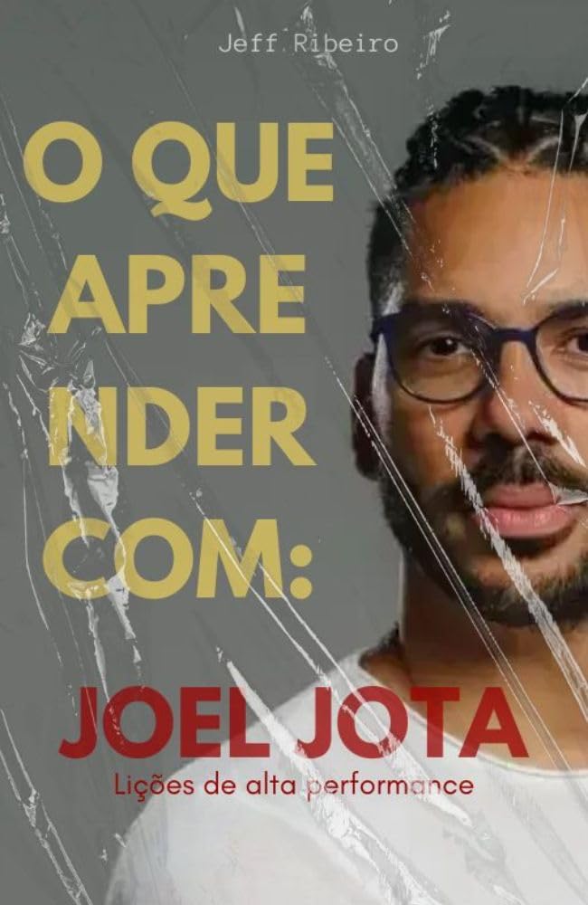 O que aprender com: Joel Jota: Sobre Alta Performance baixar o livro de graça