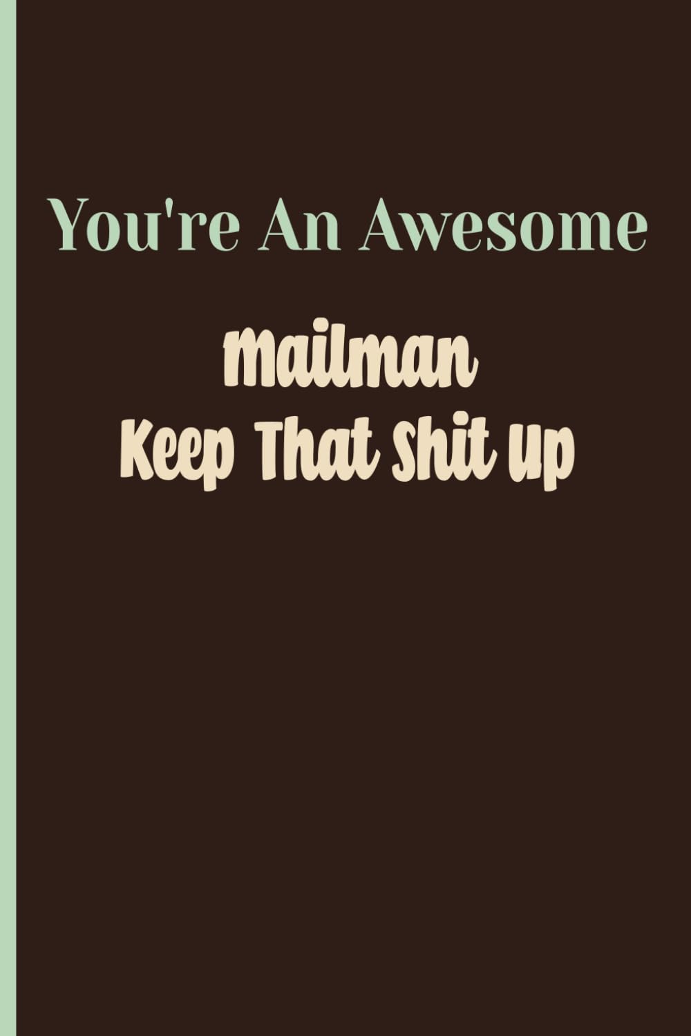 capítulo por capítulo baixar You're An Awesome Mailman Keep That Shit Up: inspirational journal mailman, notebooks for work mailman, Blank Lined Journal, Blank Lined Paper Notebook 6x9, Soft Cover, 110 Pages.