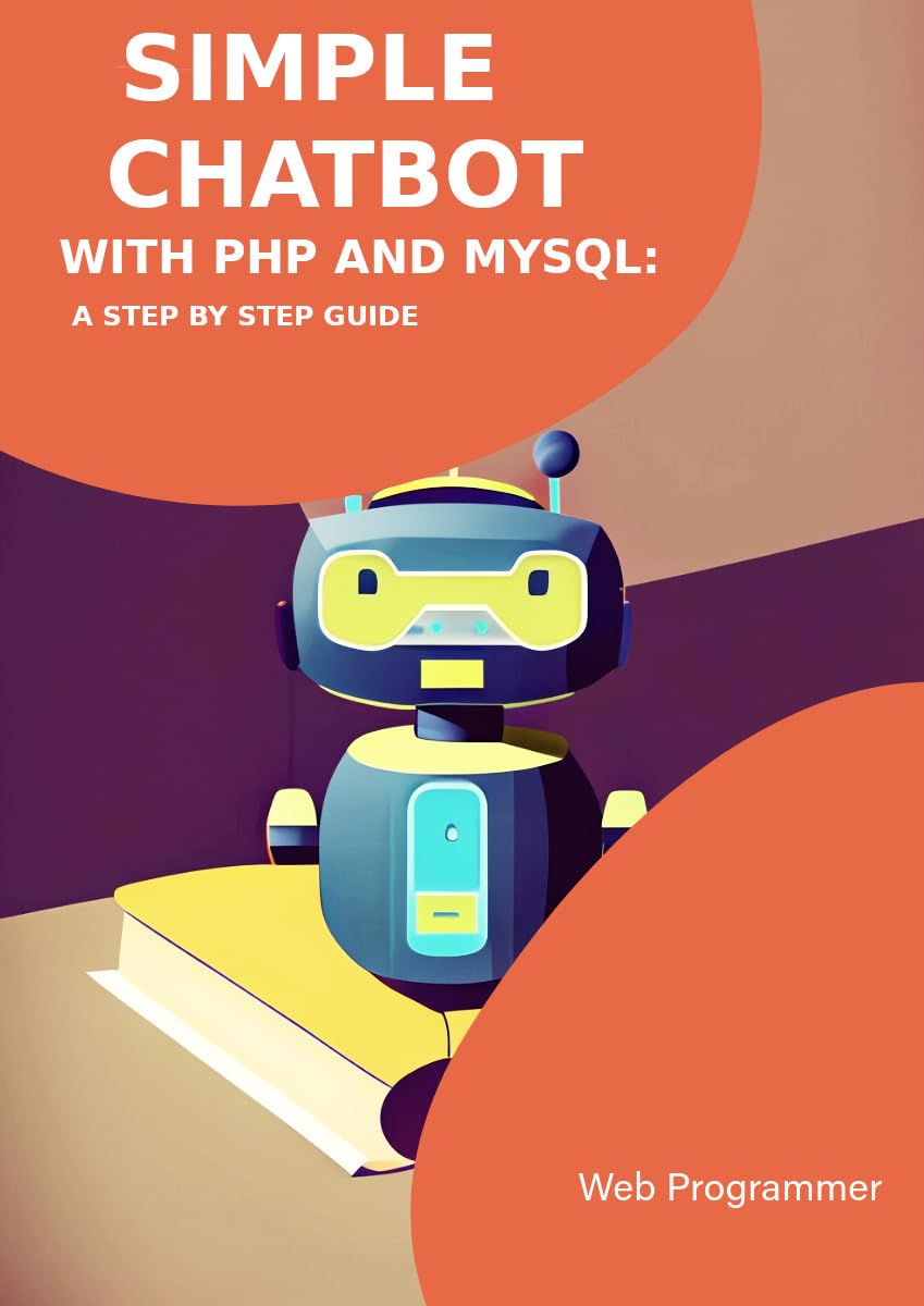 ler totalmente Simple chatbot with Php and Mysql: A step by step Guide (English Edition)