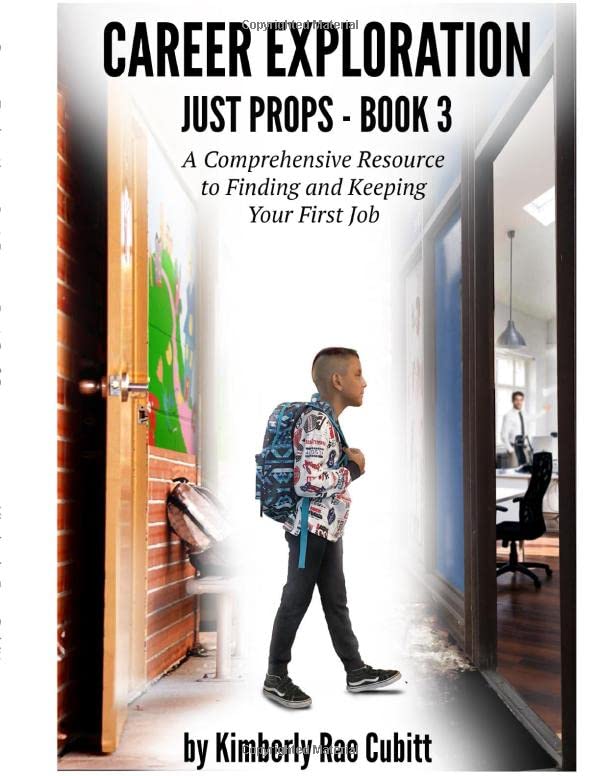 Career Exploration: Just Props - Book 3 of 3 (Career Exploration and Skill Building for Success) baixar livro de graça