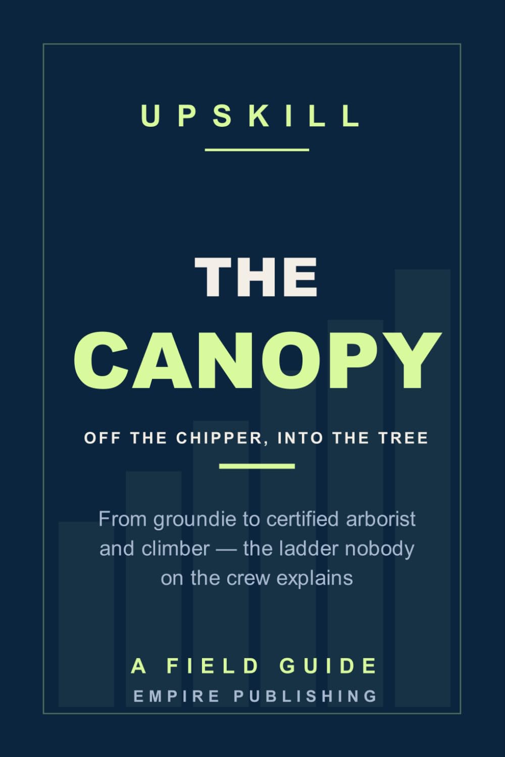 The Canopy: From Groundie to Certified Arborist and Climber - Getting Off the Chipper and Into the Tree (A Field Guide) baixar o livro de graça