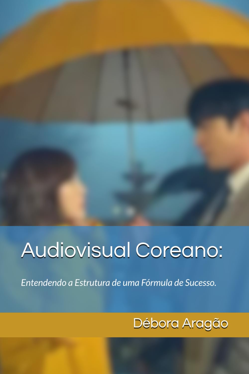 Audiovisual Coreano: Entendendo a Estrutura de uma Fórmula de Sucesso. (Portuguese Edition) baixar o livro de graça