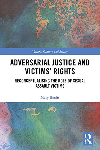Adversarial Justice and Victims' Rights: Reconceptualising the Role of Sexual Assault Victims (Victims, Culture and Society) (English Edition) baixar livro de graça