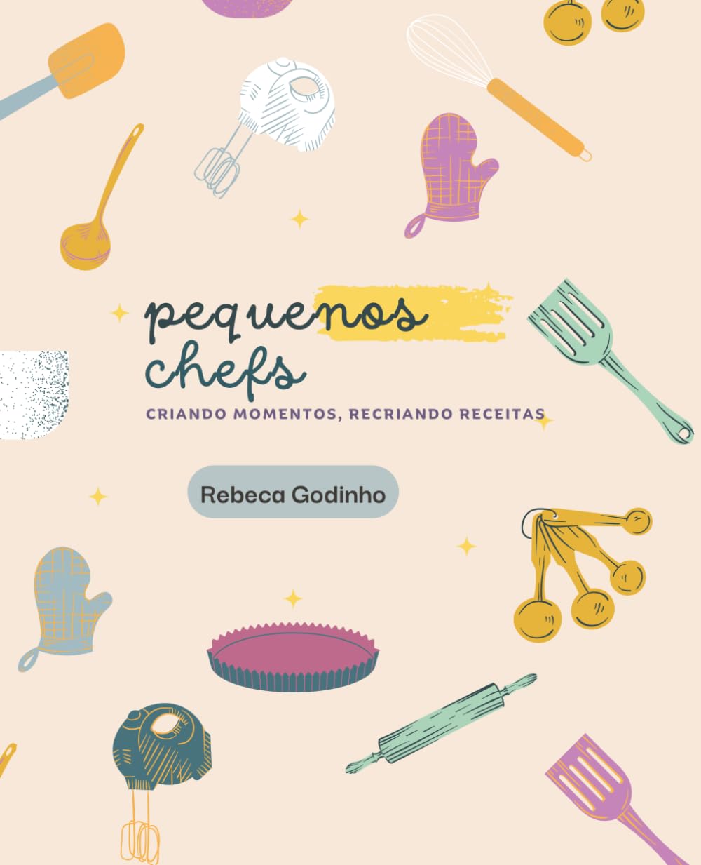 Pequenos Chefs: criando momentos, recriando receitas (Portuguese Edition) baixar o livro de graça