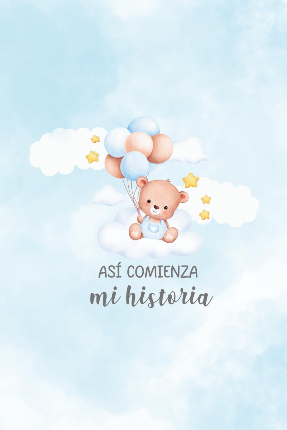 ler totalmente Así comienza mi Historia - Libro de recuerdos del bebé (niño) versión Oso: Libro de recuerdos para el recién nacido: Álbum de fotos del bebé - Primeros años (Spanish Edition)