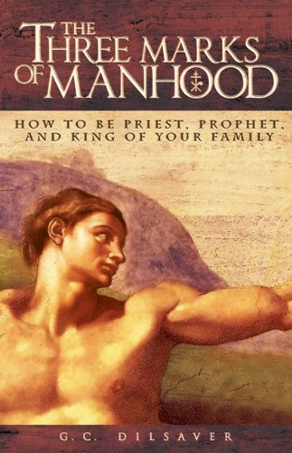 ler totalmente The Three Marks of Manhood: How to be Priest, Prophet and King of Your Family (English Edition)