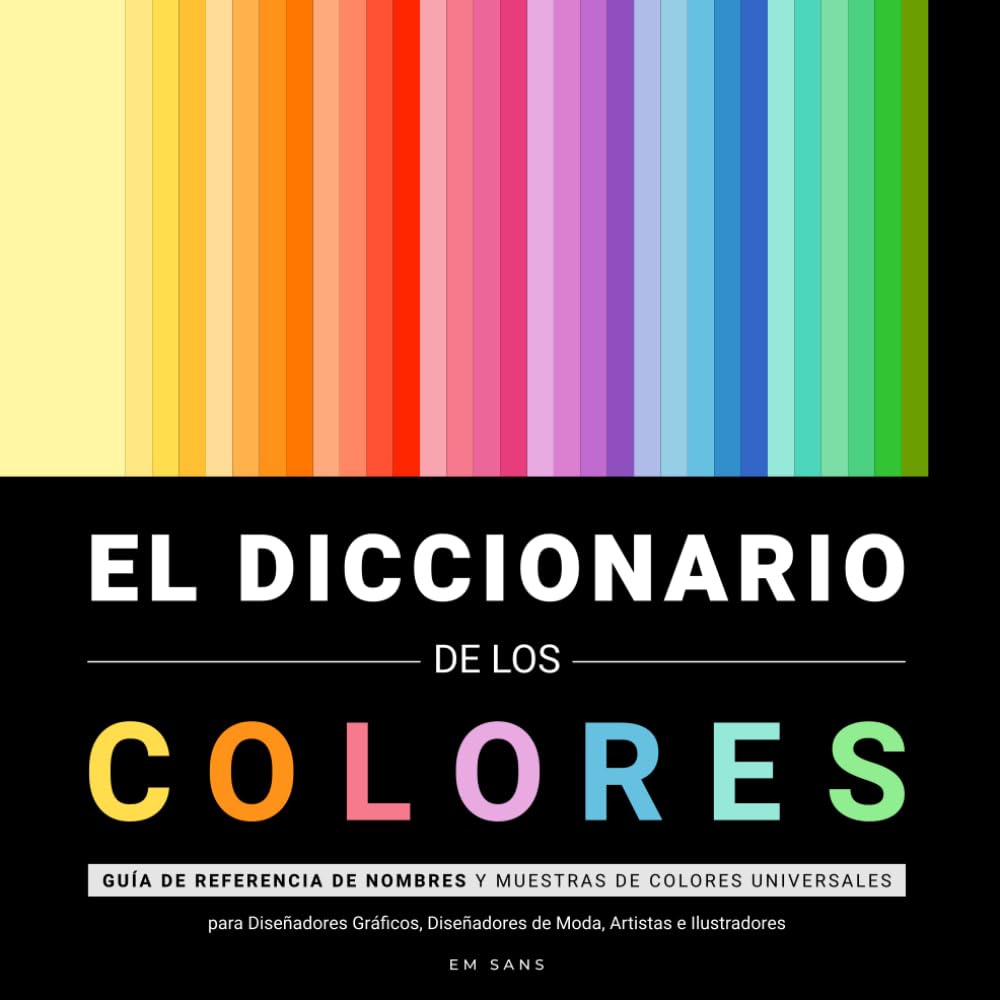 EL DICCIONARIO DE LOS COLORES: Guía de Referencia de Nombres y Muestras de Colores Universales para Diseñadores Gráficos, Diseñadores de Moda, Artistas e Ilustradores (Spanish Edition) baixar o livro de graça