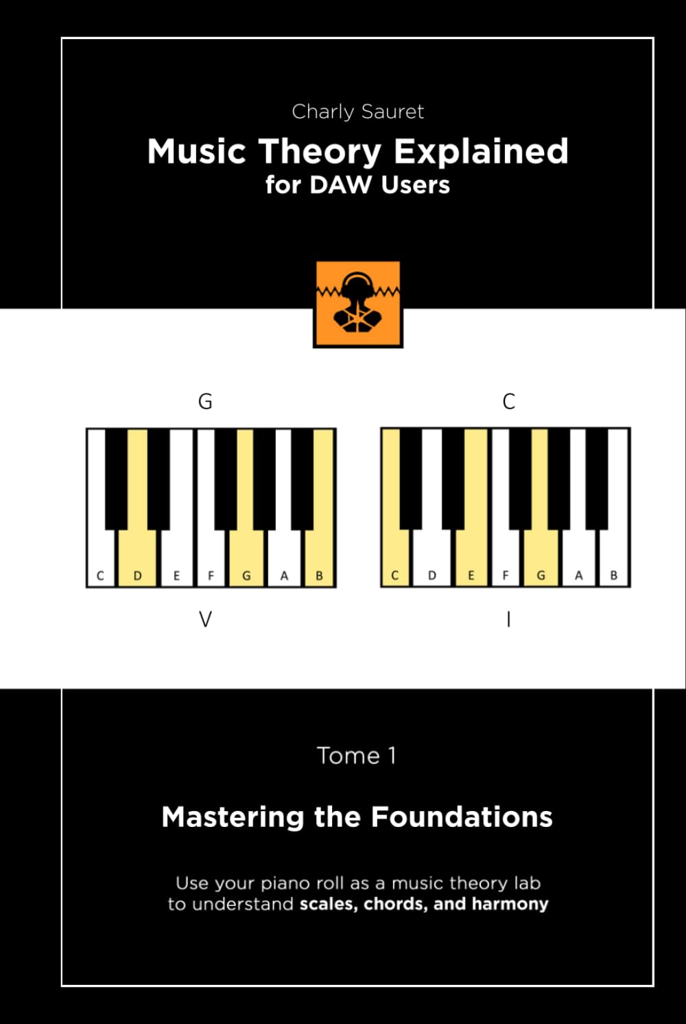 ler totalmente Music Theory Explained for DAW Users, Tome 1 (Black & White Edition): Mastering the Foundations (Music Theory Explained for DAW Users (Black & White edition))