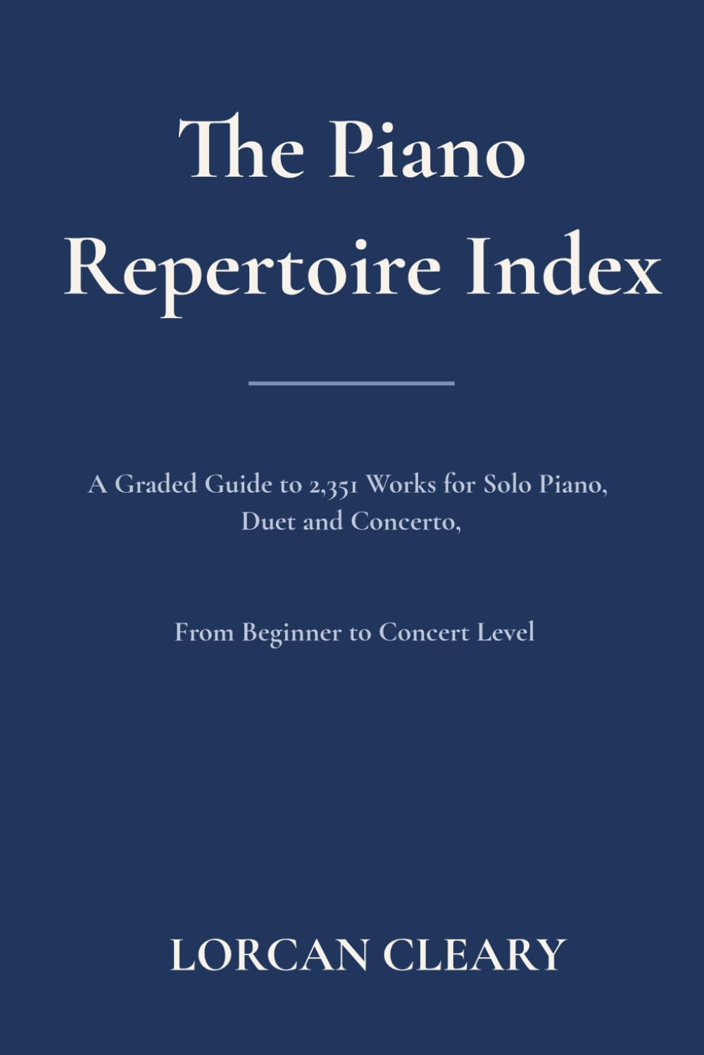 ler totalmente The Piano Repertoire Index: A Graded Guide to 2,351 Works for Solo Piano, Duet and Concerto, from Beginner to Concert Level
