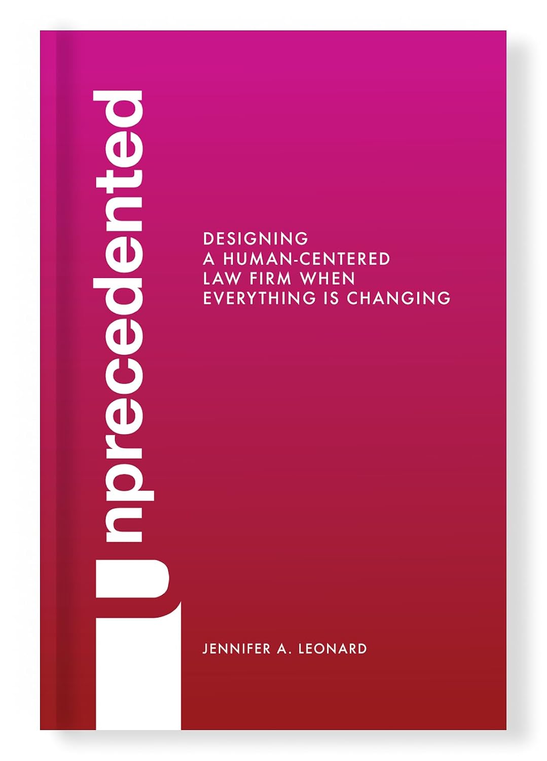 Unprecedented: Designing a Human-Centered Law Firm When Everything Is Changing (English Edition)