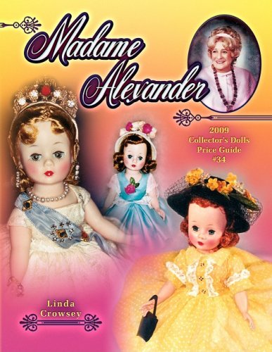 Madame Alexander 2009 Collector's Dolls Price Guide #34 (Madame Alexander Collector's Dolls Price Guide) baixar livro de graça