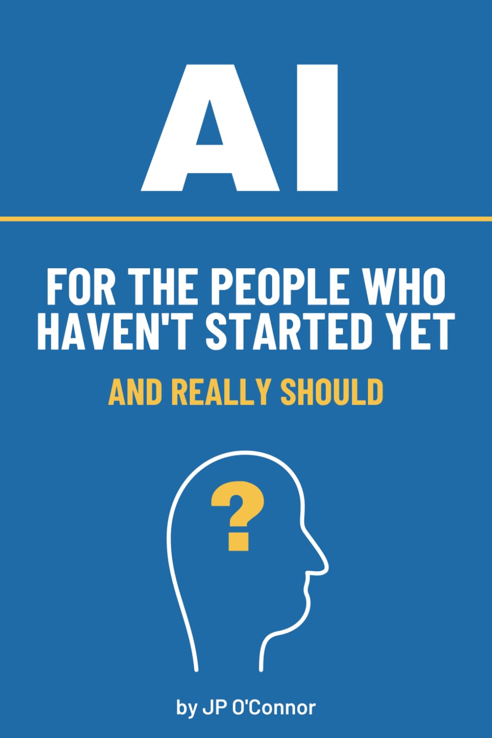 AI For The People Who Haven't Started Yet: And Really Should baixar o livro de graça
