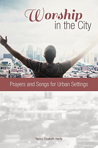 capítulo por capítulo baixar Worship in the City: Prayers and Songs for Urban Settings (English Edition)