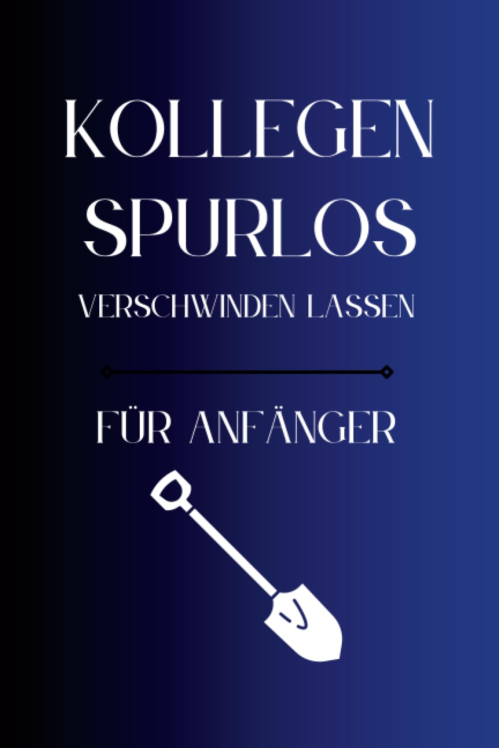 Kollegen Spurlos Verschwinden Lassen Für Anfänger: Als lustiges Abschiedsgeschenk soll es den Kollegen eine Freude machen | Lustiges Notizbuch A5 |... | Geschenkideen Chef (German Edition) baixar o livro de graça