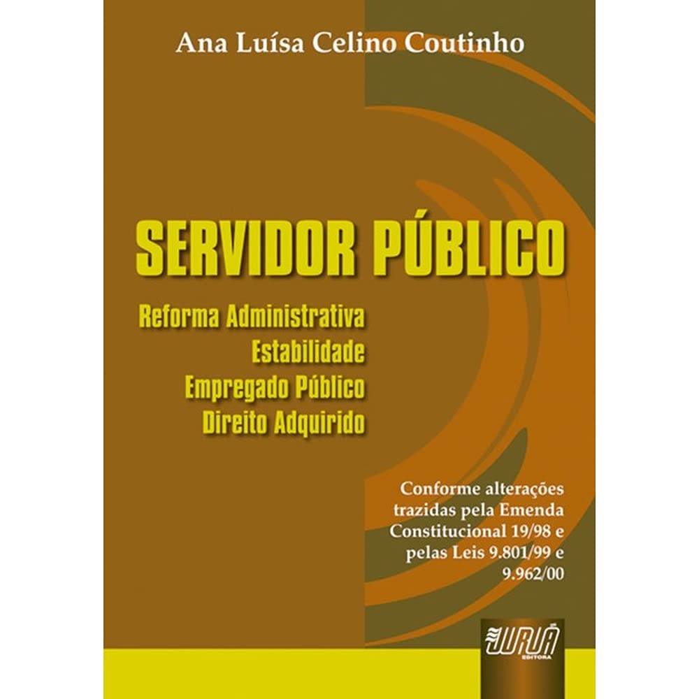 ler totalmente Servidor Público - Reforma Administrativa, Estabilidade, Empregado Público, Direito Adquirido