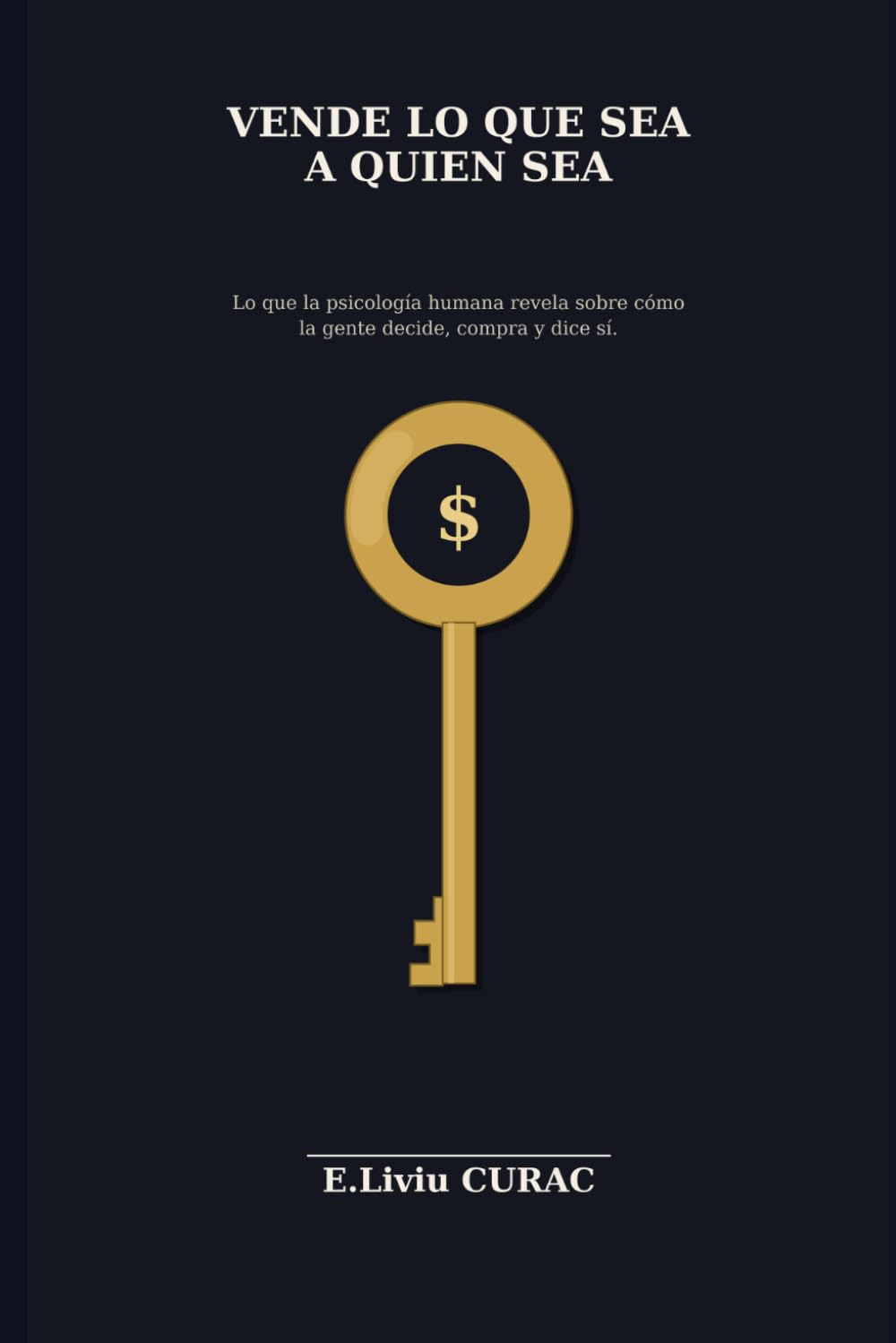 VENDE LO QUE SEA A QUIEN SEA: Lo que la psicología humana revela sobre cómo la gente decide, compra y dice sí (Spanish Edition) baixar o livro de graça