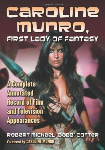 ler totalmente Caroline Munro, First Lady of Fantasy: A Complete Annotated Record of Film and Television Appearances (English Edition)