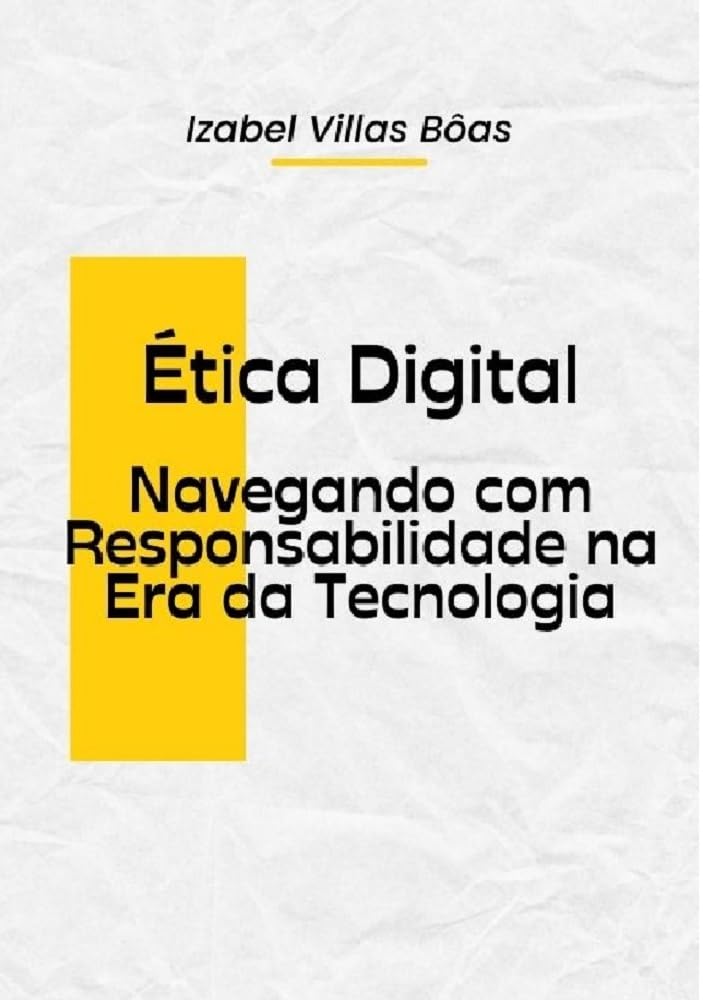 Ética digital: Navegue com ética e aprenda a se defender no mundo virtual. baixar livro de graça