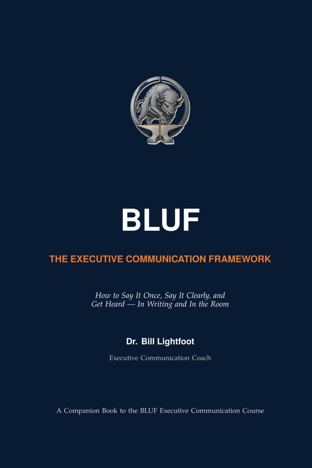 Bluf: The Executive Communication Framework: How to say it once, say it clearly, and get heard - in writing and in the room. baixar o livro de graça